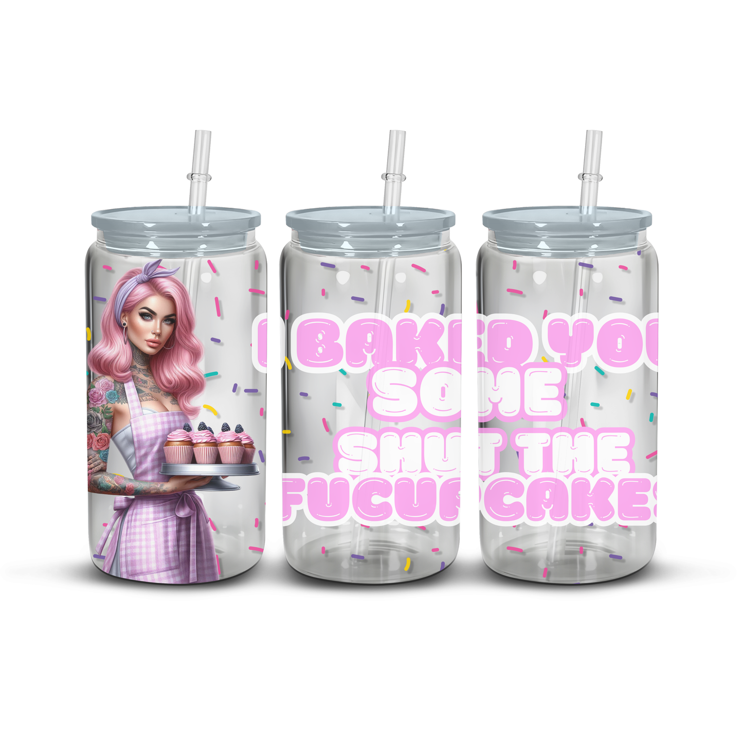 I BAKED YOU SOME SHUT THE FUCK UP CAKES - 16 Oz Glass Tumbler