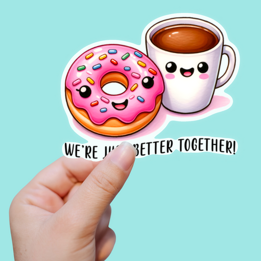 We're Just Better Together Sticker