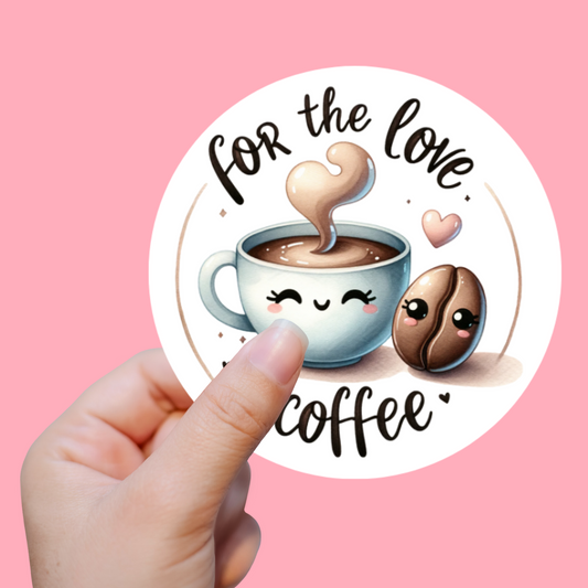 For The Love Of Coffee Sticker