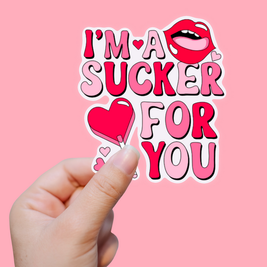 I'm A Sucker For You Sticker