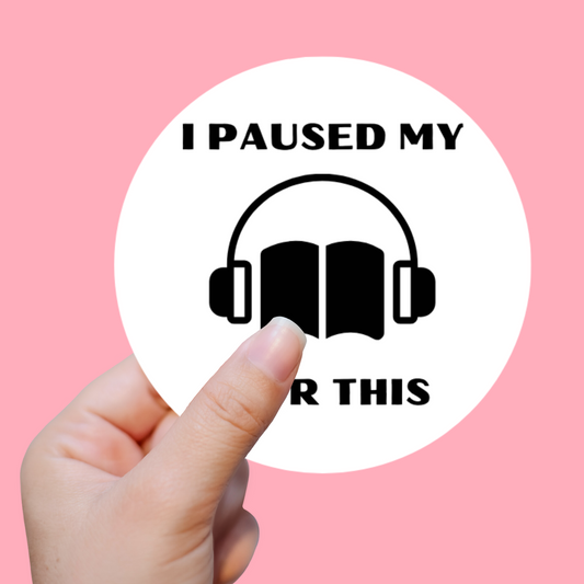 I Paused My Audio Book For This Sticker