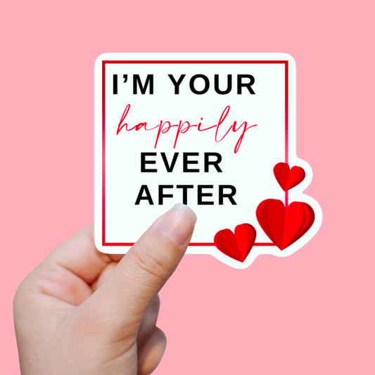 I'm Your Happily Ever After Sticker